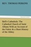 Bell's Cathedrals: The Cathedral Church of Saint Albans With an Account of the Fabric & a Short History of the Abbey