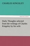 Daily Thoughts selected from the writings of Charles Kingsley by his wife