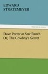 Dave Porter at Star Ranch Or, The Cowboy's Secret