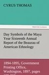 Day Symbols of the Maya Year Sixteenth Annual Report of the Bureau of American Ethnology to the Secretary of the Smithsonian Institution, 1894-1895, Government Printing Office, Washington, 1897, pages 199-266.