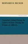 Disturbed Ireland Being the Letters Written During the Winter of 1880-81.