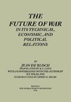 The Future of War in its Technical, Economical and Political Relations