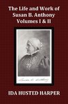 The Life and Work of Susan B. Anthony Volume 1 & Volume 2, with Appendix, 3 Indexes, Footnotes and Illustrations