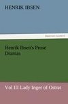 Henrik Ibsen's Prose Dramas Vol III Lady Inger of Ostrat