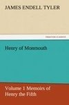 Henry of Monmouth, Volume 1 Memoirs of Henry the Fifth