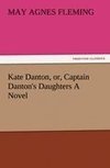 Kate Danton, or, Captain Danton's Daughters A Novel