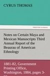 Notes on Certain Maya and Mexican Manuscripts Third Annual Report of the Bureau of Ethnology to the Secretary of the Smithsonian Institution, 1881-82, Government Printing Office, Washington, 1884, pages 3-66