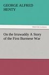 On the Irrawaddy A Story of the First Burmese War