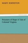 Prisoners of Hope A Tale of Colonial Virginia