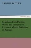 Selections from Previous Works and Remarks on Romanes' Mental Evolution in Animals