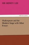 Shakespeare and the Modern Stage with Other Essays