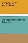 The Big Brother A Story of Indian War