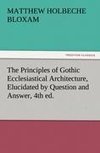 The Principles of Gothic Ecclesiastical Architecture, Elucidated by Question and Answer, 4th ed.