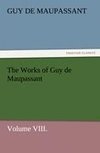 The Works of Guy de Maupassant, Volume VIII.