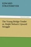 The Young Bridge-Tender or, Ralph Nelson's Upward Struggle