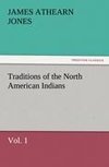 Traditions of the North American Indians, Vol. 1