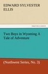 Two Boys in Wyoming A Tale of Adventure (Northwest Series, No. 3)