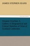 Western Worthies A Gallery of Biographical and Critical Sketches of West of Scotland Celebrities