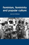 Hollows, J: Feminism, femininity and popular culture