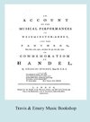 Account of the Musical Performances in Westminster Abbey and the Pantheon May 26th, 27th, 29th and June 3rd and 5th, 1784 in Commemoration of Handel. (Full 243 page Facsimile of 1785 edition).