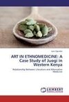 ART IN ETHNOMEDICINE: A Case Study of Juogi in Western Kenya