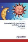 Impact of ILO Conventions on Indian Labour Legislation