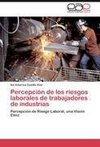 Percepción de los riesgos laborales de trabajadores de industrias