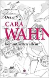 Der CaraWahn kommt selten allein