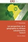 Les perspectives de la géographie en Afrique subsaharienne  Tome II