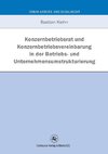 Konzernbetriebsrat und Konzernbetriebsvereinbarung in der Betriebs- und Unternehmensumstrukturierung