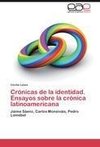 Crónicas de la identidad. Ensayos sobre la crónica latinoamericana