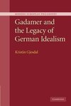 Gadamer and the Legacy of German Idealism