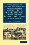 The Personal Adventures and Experiences of a Magistrate During the Rise, Progress, and Suppression of the Indian Mutiny