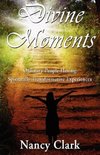 Divine Moments; Ordinary People Having Spiritually Transformative Experiences