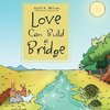 Love Can Build a Bridge