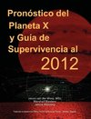 Pron Stico del Planeta X y Gu a de Supervivencia Al 2012