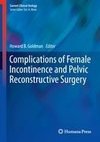 Complications of Female Incontinence and Pelvic Reconstructive Surgery