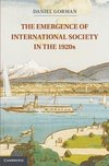 The Emergence of International Society in the 1920s. Daniel Gorman