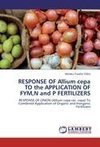 RESPONSE OF Allium cepa TO the APPLICATION OF FYM,N and P FERTILIZERS