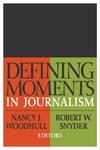 Woodhull, N: Defining Moments in Journalism