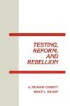 Testing, Reform and Rebellion