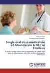 Single oral dose medication of Albendazole & DEC in Filariasis