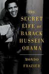 The Secret Life of Barack Hussein Obama