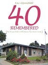 40 REMEMBERED