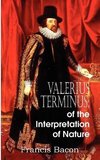 Valerius Terminus; of the Interpretation of Nature