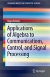 Applications of Algebra to Communications, Control, and Signal Processing