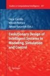 Evolutionary Design of Intelligent Systems in Modeling, Simulation and Control