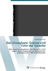 Das Unsagbare: Grenze und Fülle der Sprache