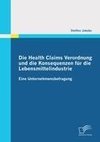 Die Health Claims Verordnung und die Konsequenzen für die Lebensmittelindustrie: Eine Unternehmensbefragung