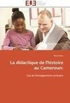 La didactique de l'histoire au Cameroun: